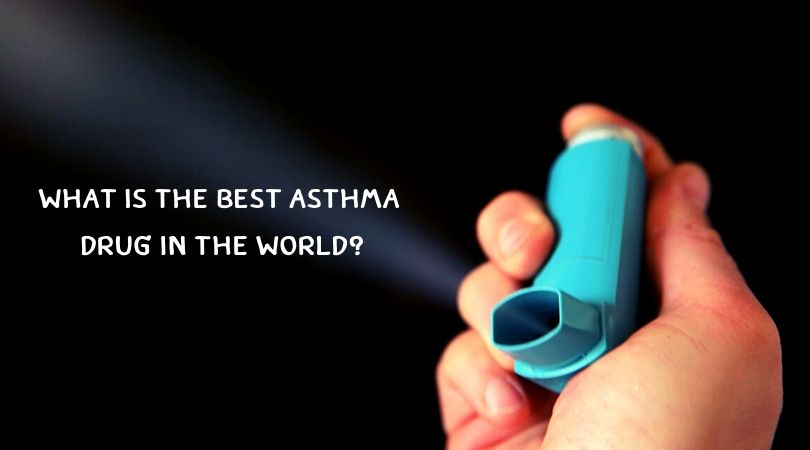 What is the Best Asthma Drug in the World
